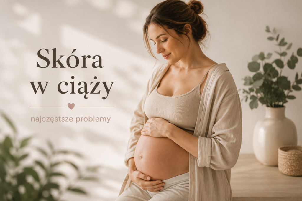 Skóra w ciąży najczęstsze problemy